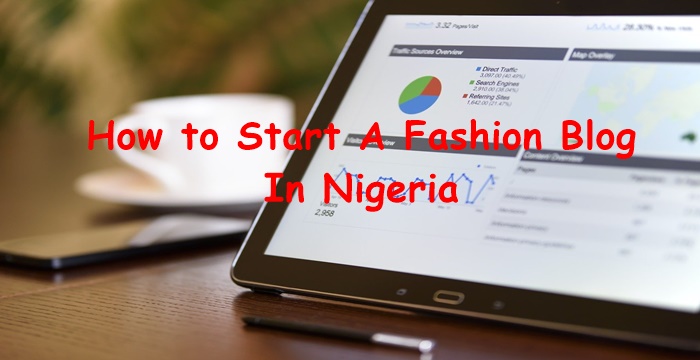 How to Start A Fashion Blog in Nigeria (Step-By-Step)