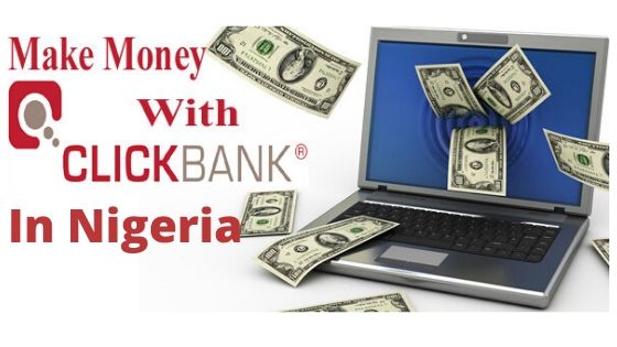 how to make money with clickbank in nigeria