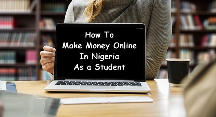 How To Make Money Online In Nigeria As a Student (2023)