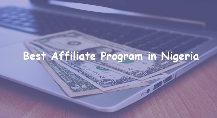 30+ Hot Paying Affiliate Programs in Nigeria 2023 [Easy Pay]