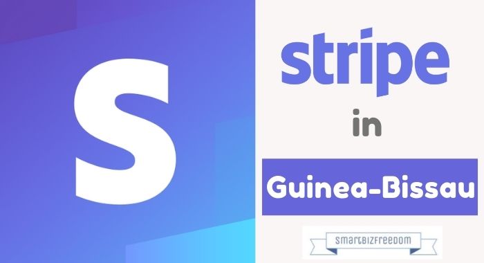 How to Open a Stripe Account in Guinea-Bissau [Working 100%]
