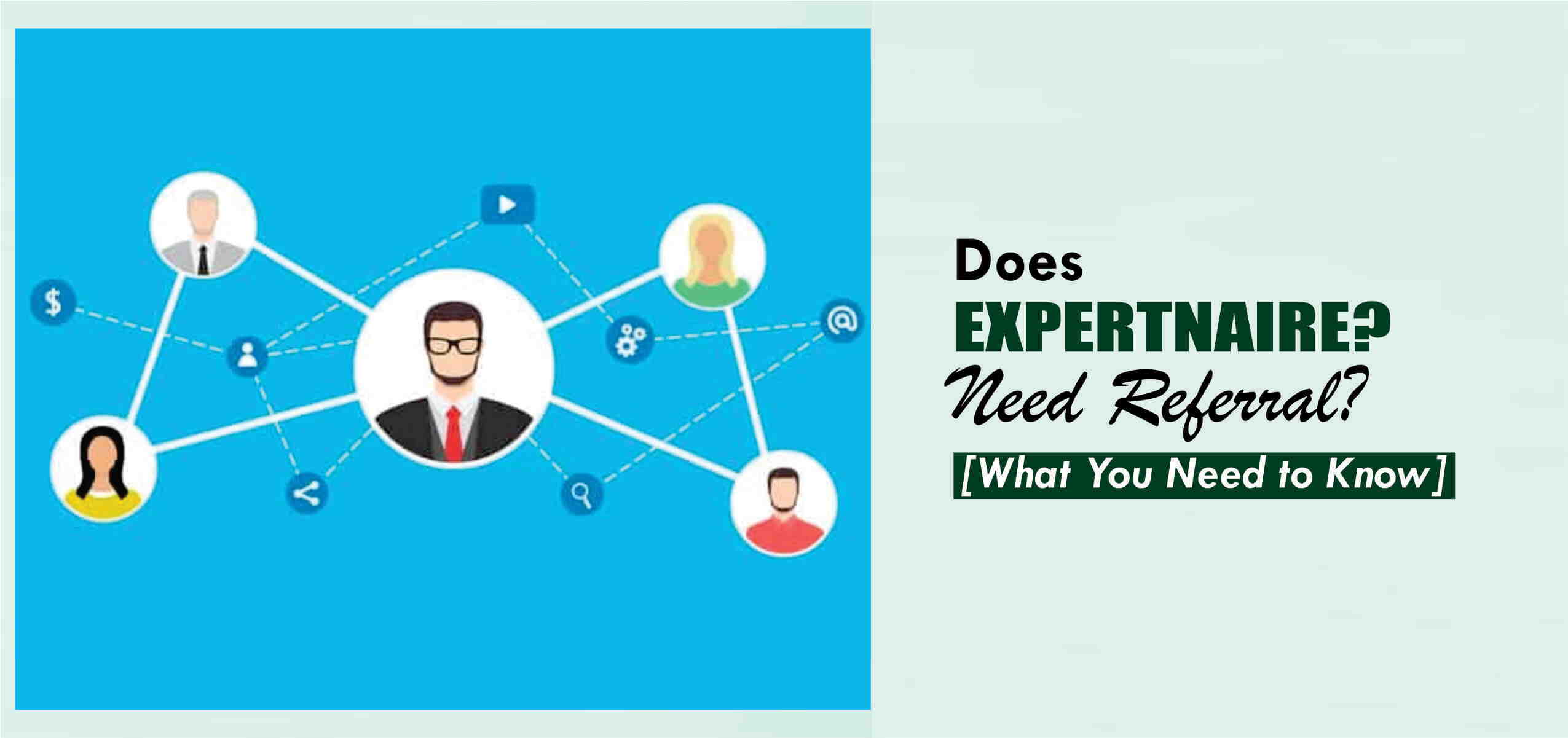Does Expertnaire need referral