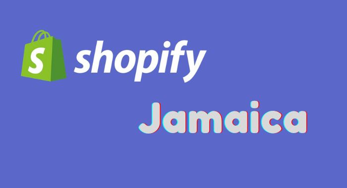 How To Use Shopify In Jamaica [The Complete Guide]
