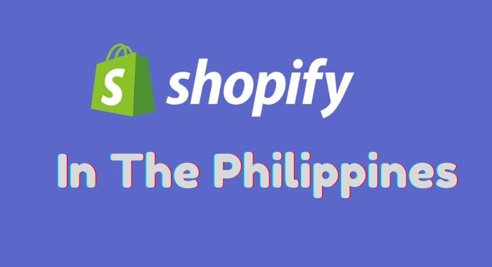 How To Use Shopify In The Philippines [The Complete Guide]