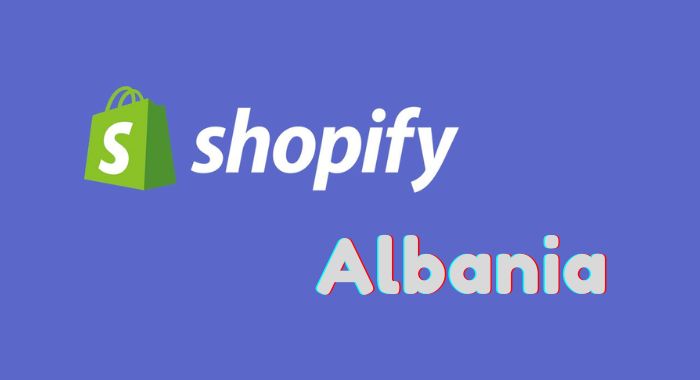 How To Use Shopify In Albania [The Complete Guide]