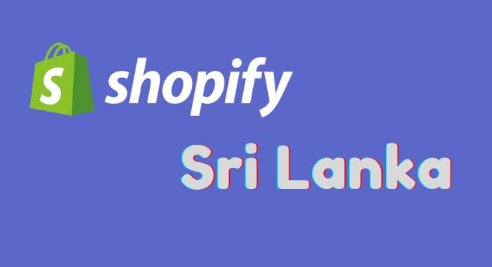 How To Use Shopify In Sri Lanka [The Complete Guide]